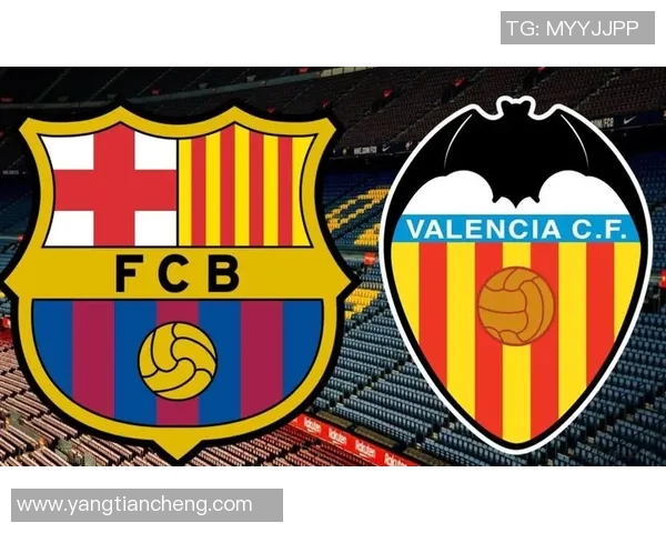 华伦西亚主场迎战巴萨双方争夺西甲积分榜关键战役 华伦西亚主场迎战巴萨双方争夺西甲积分榜关键战役